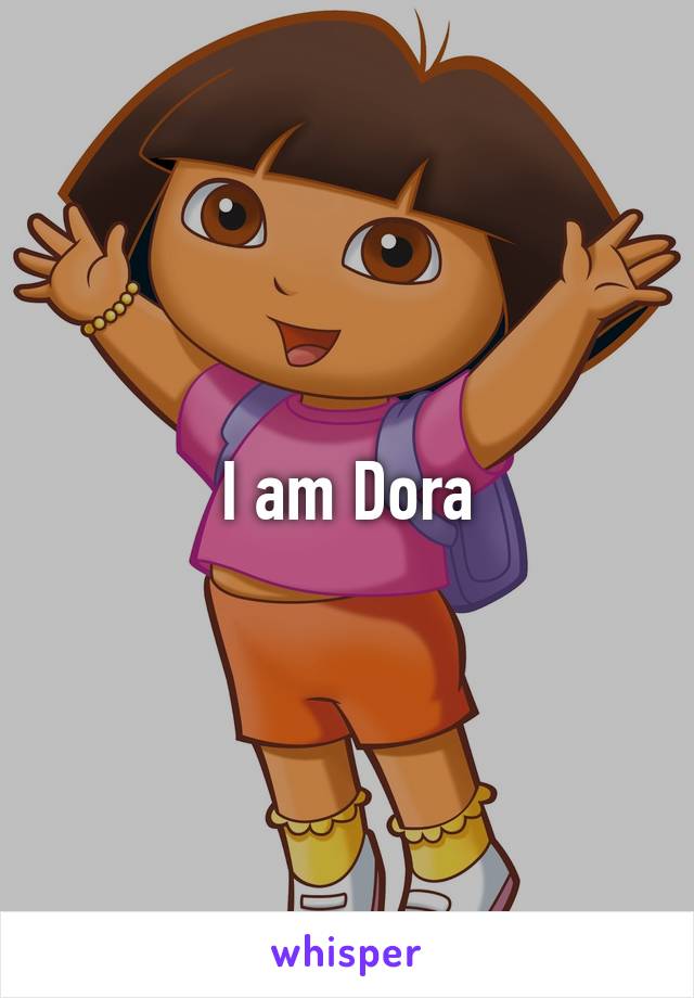 I am Dora