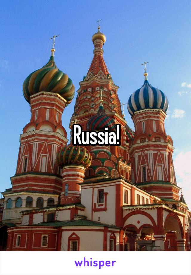 Russia!