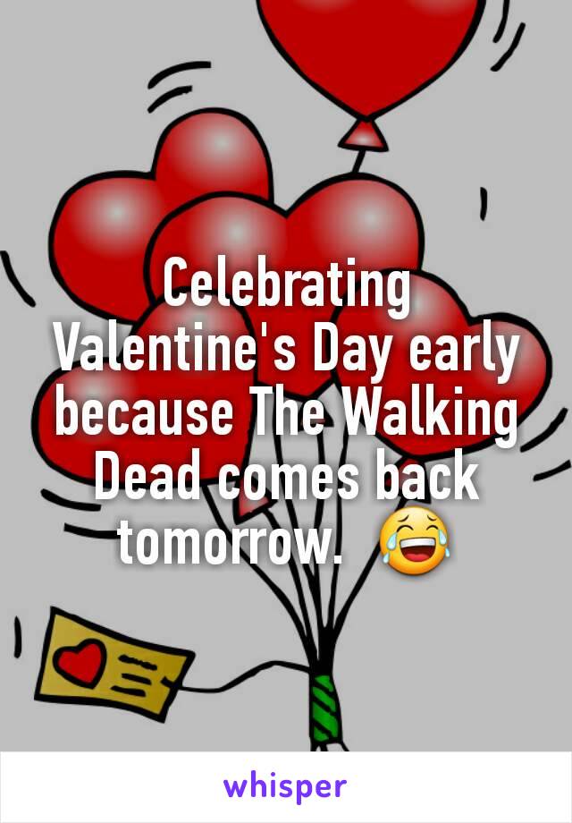 Celebrating Valentine's Day early because The Walking Dead comes back tomorrow.  😂