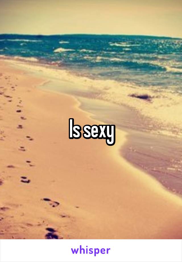 Is sexy