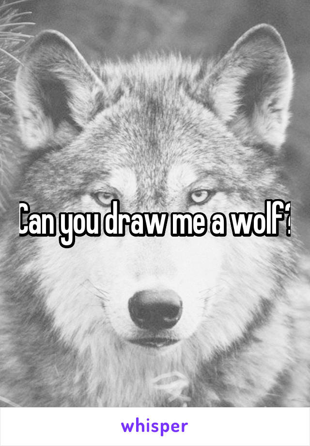 Can you draw me a wolf?