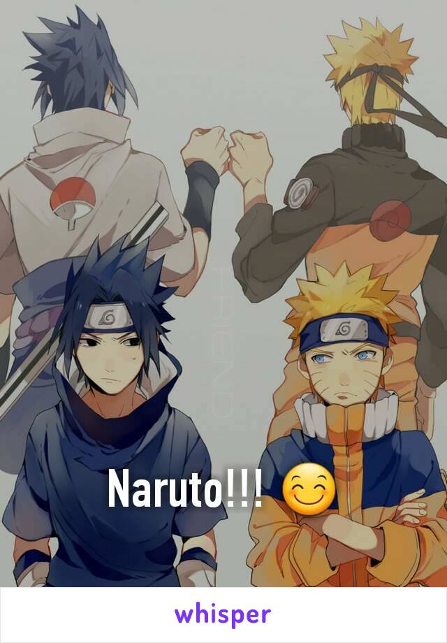 Naruto!!! 😊