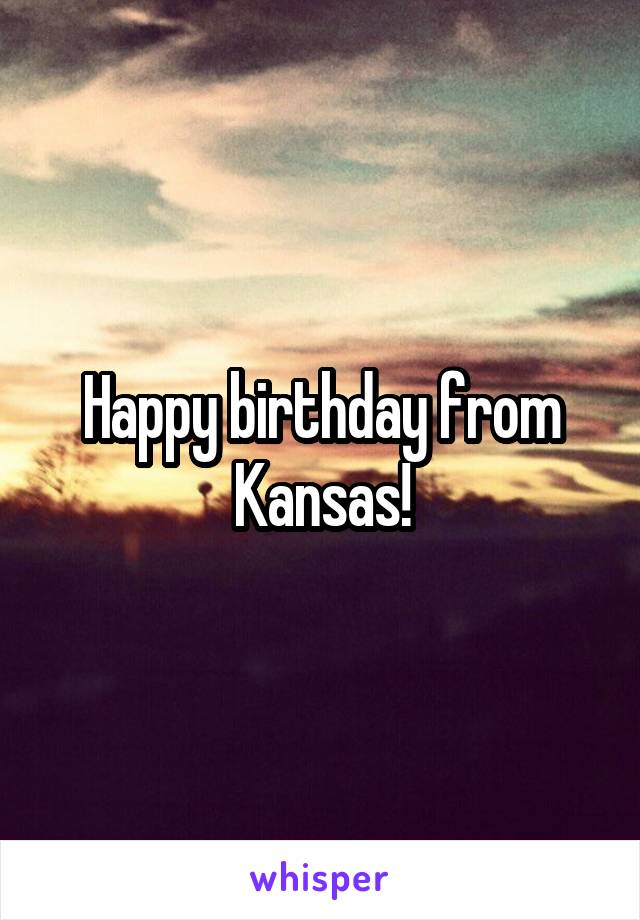 Happy birthday from Kansas!