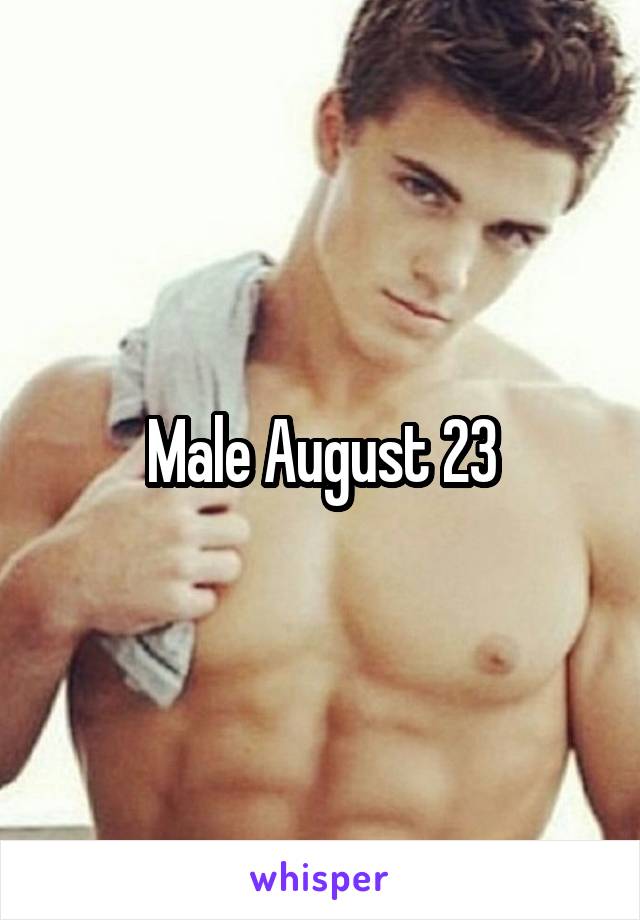 Male August 23