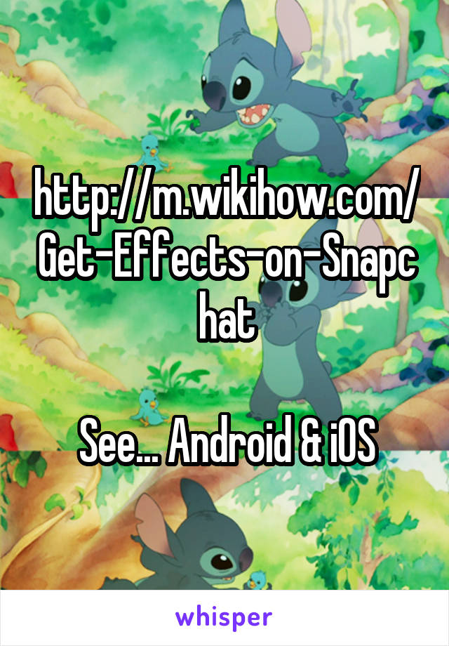 http://m.wikihow.com/Get-Effects-on-Snapchat

See... Android & iOS