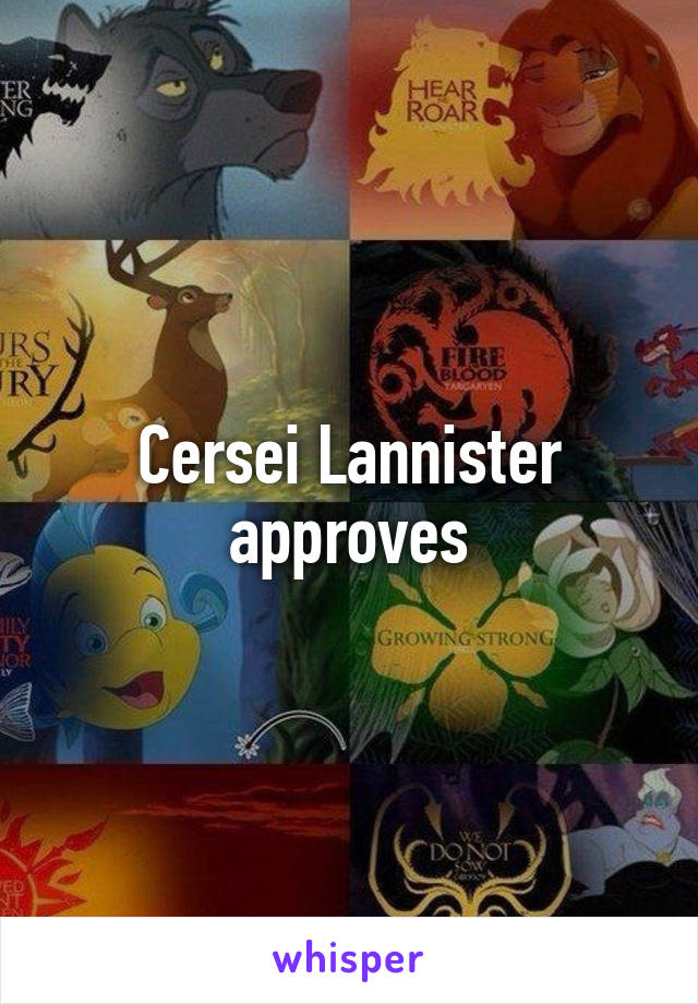 Cersei Lannister approves