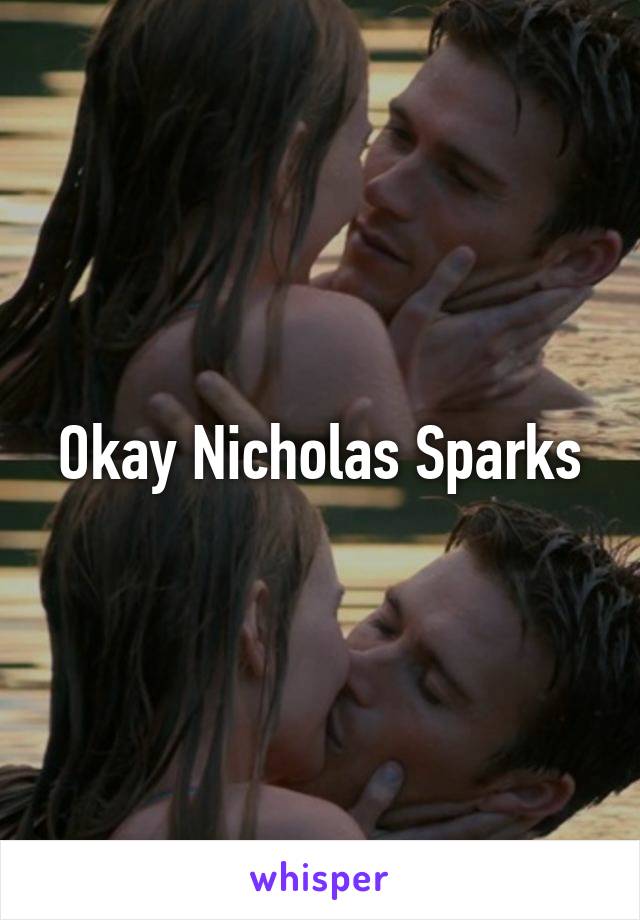 Okay Nicholas Sparks