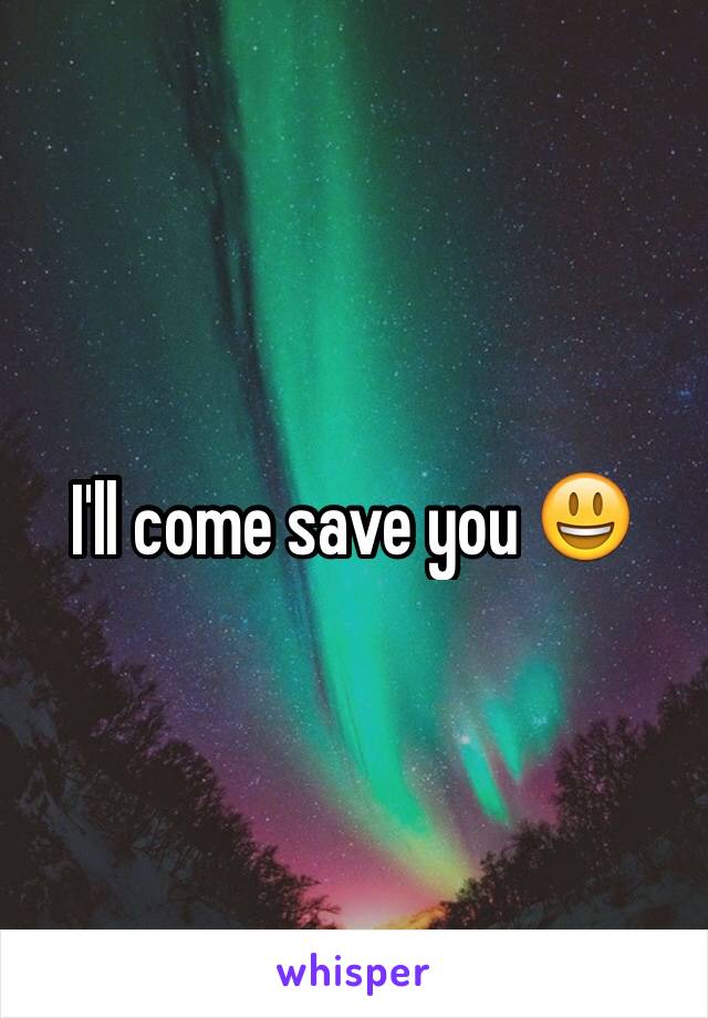 I'll come save you 😃