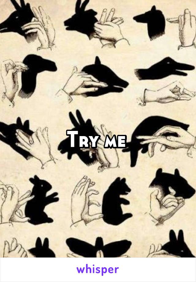 Try me 