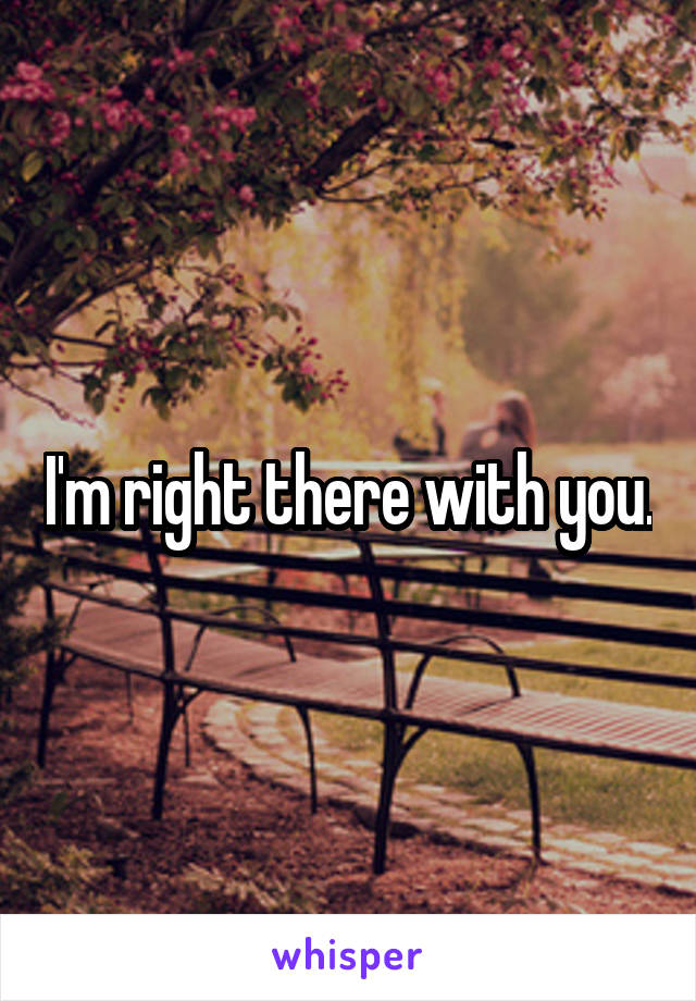 I'm right there with you.