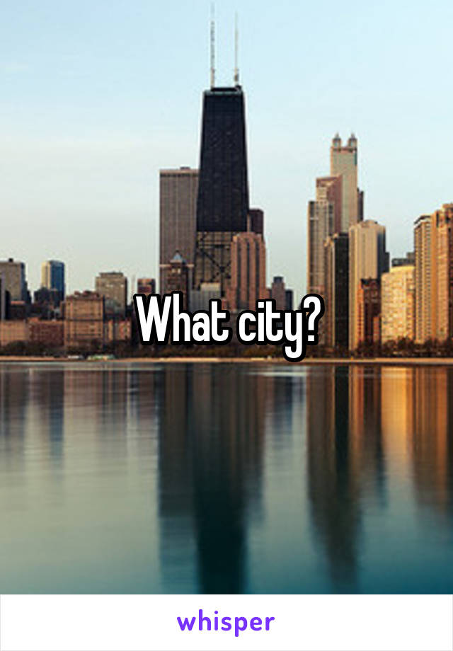 What city?