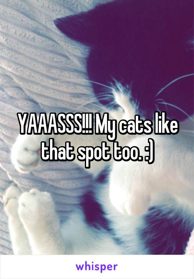 YAAASSS!!! My cats like that spot too. :)