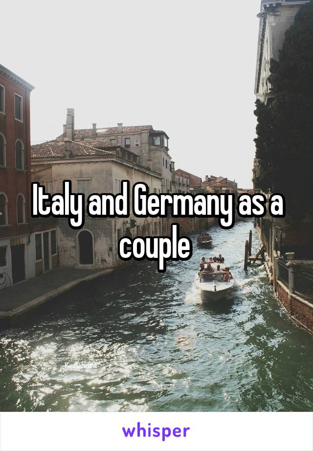 Italy and Germany as a couple 