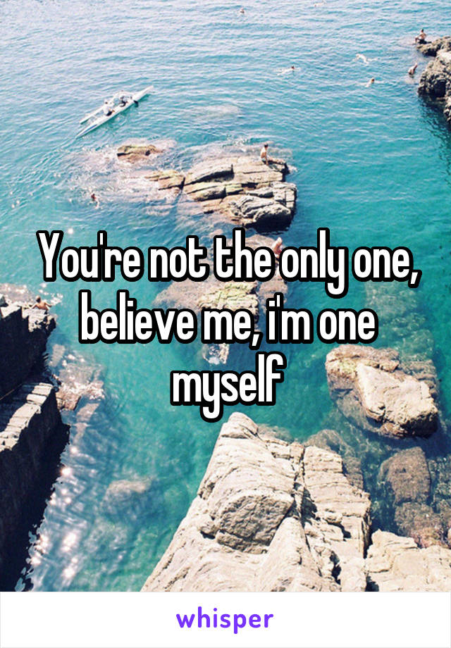 You're not the only one, believe me, i'm one myself