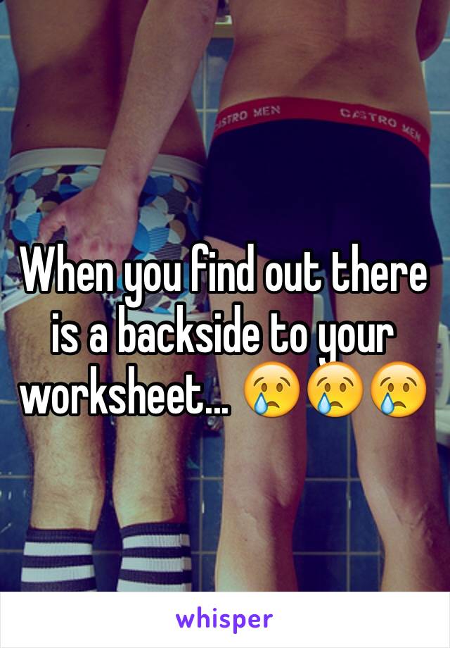 When you find out there is a backside to your worksheet... 😢😢😢