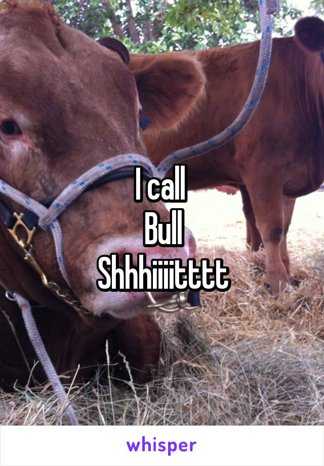 I call 
Bull
Shhhiiiitttt