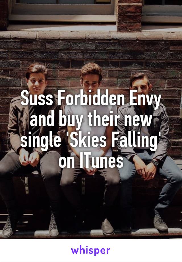 Suss Forbidden Envy and buy their new single 'Skies Falling' on ITunes