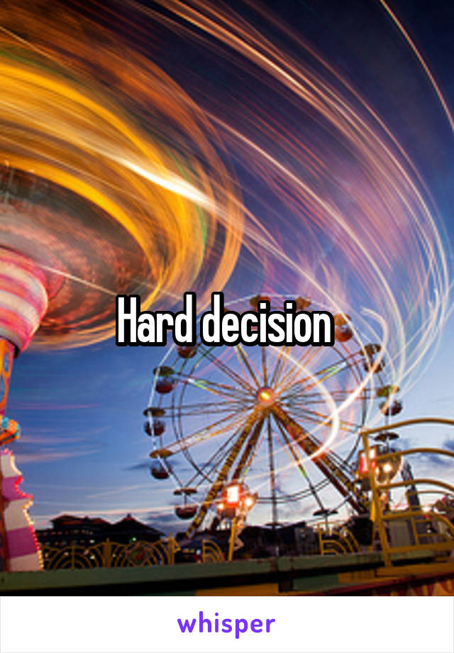 Hard decision 