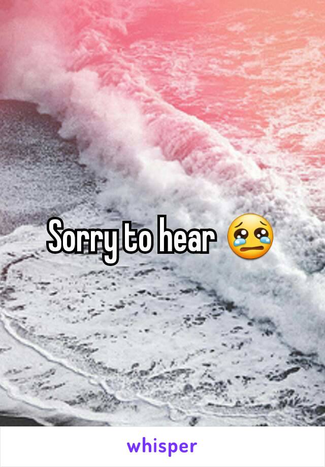 Sorry to hear 😢