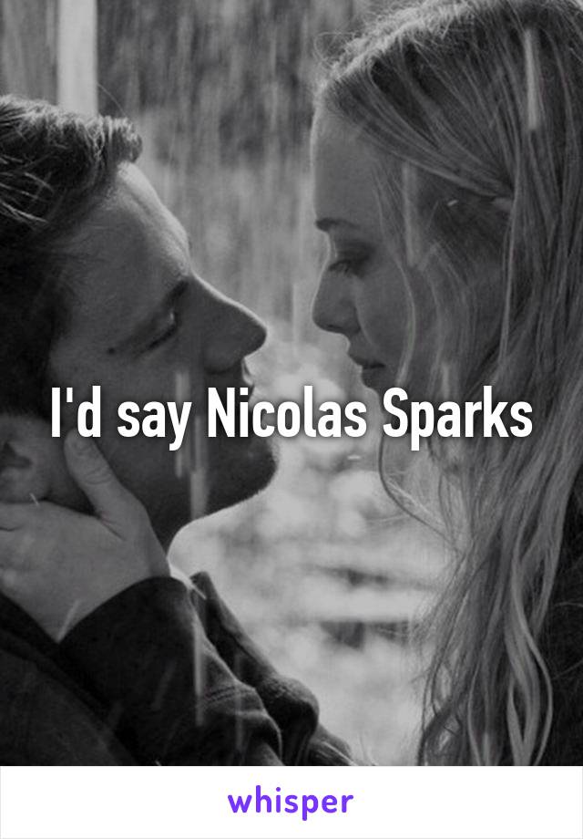 I'd say Nicolas Sparks