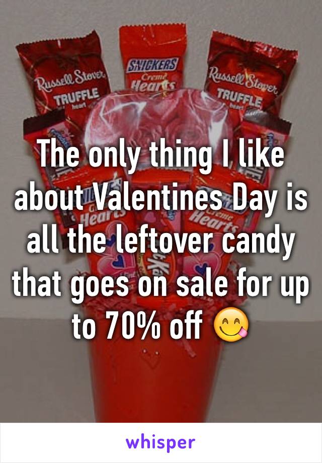 The only thing I like about Valentines Day is all the leftover candy that goes on sale for up to 70% off 😋