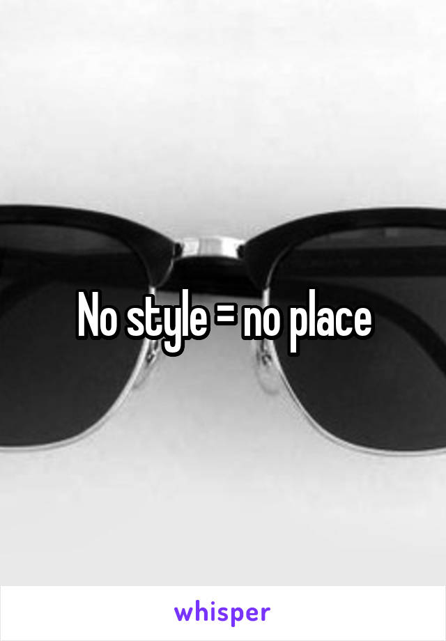 No style = no place