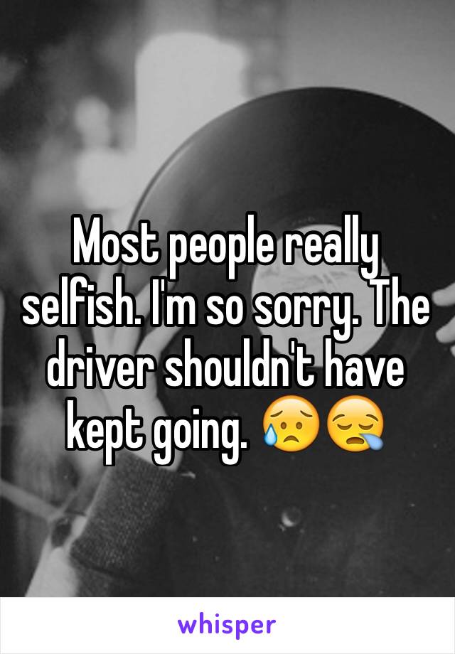 Most people really selfish. I'm so sorry. The driver shouldn't have kept going. 😥😪