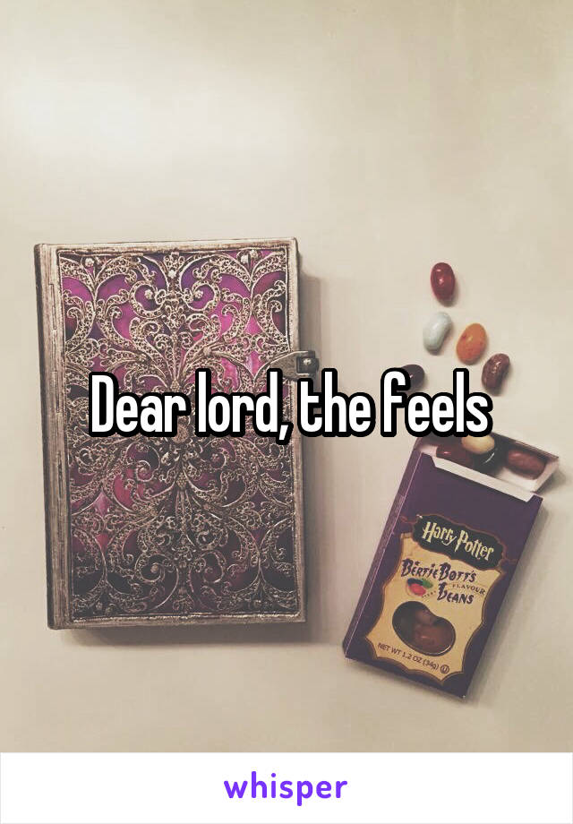 Dear lord, the feels