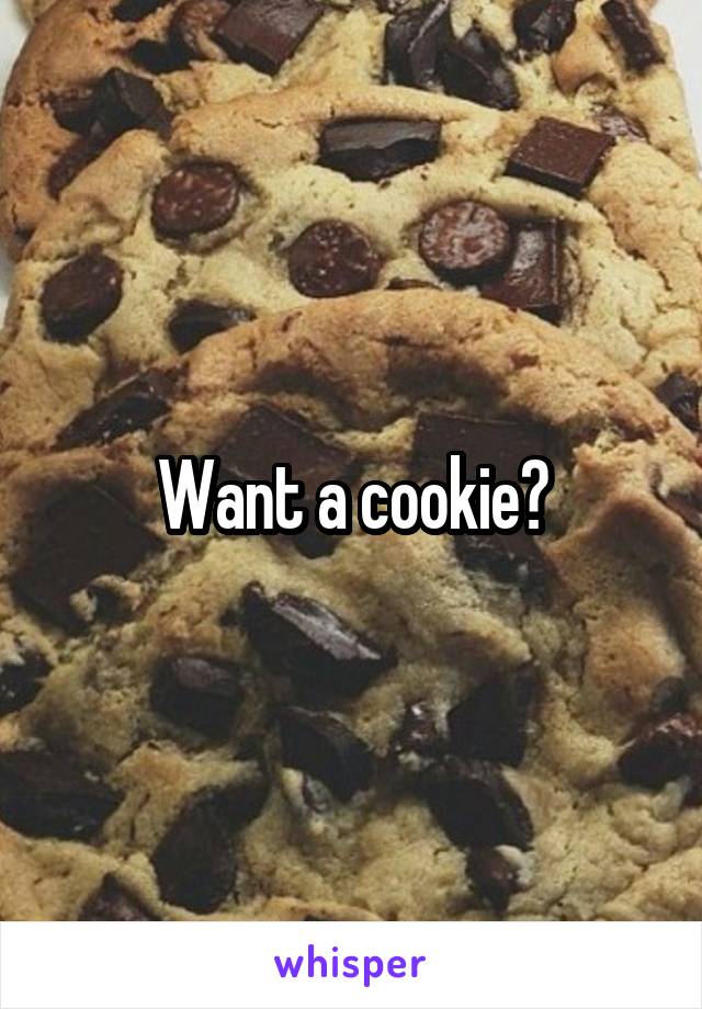 Want a cookie?