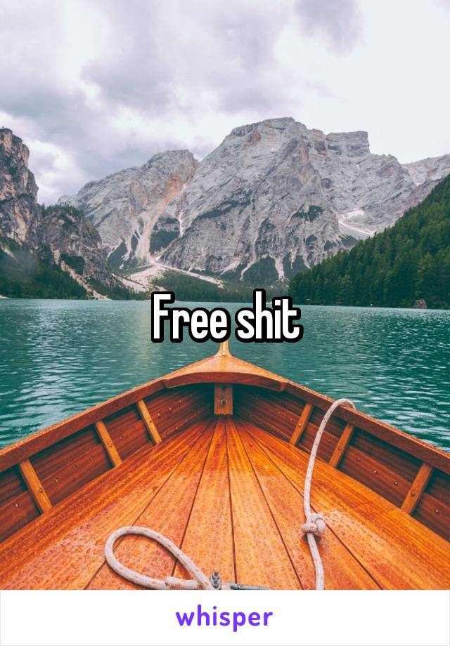 Free shit