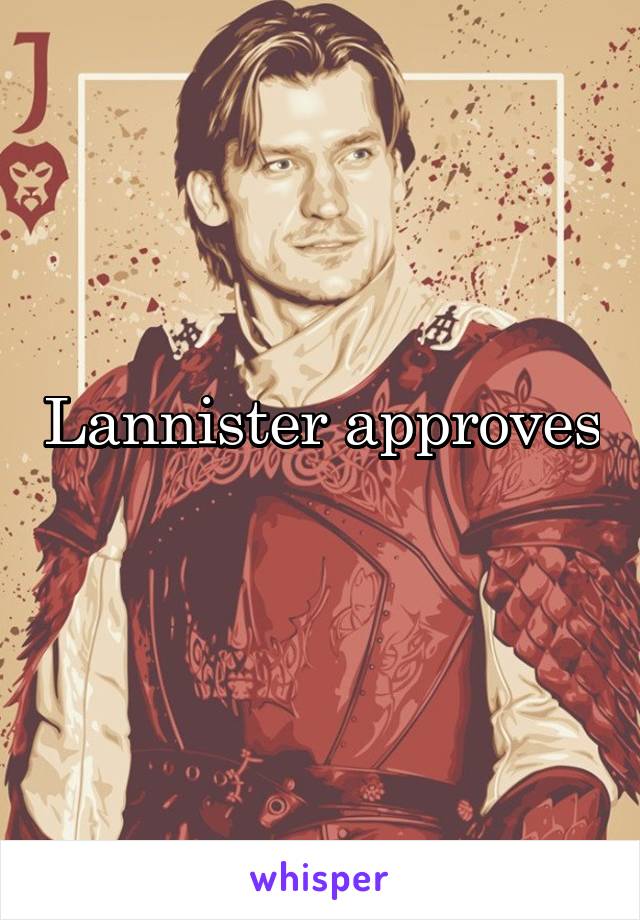 Lannister approves
