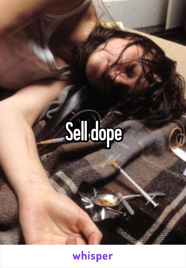 Sell dope