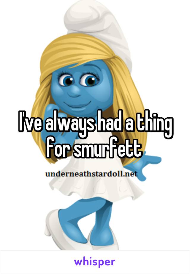 I've always had a thing for smurfett 