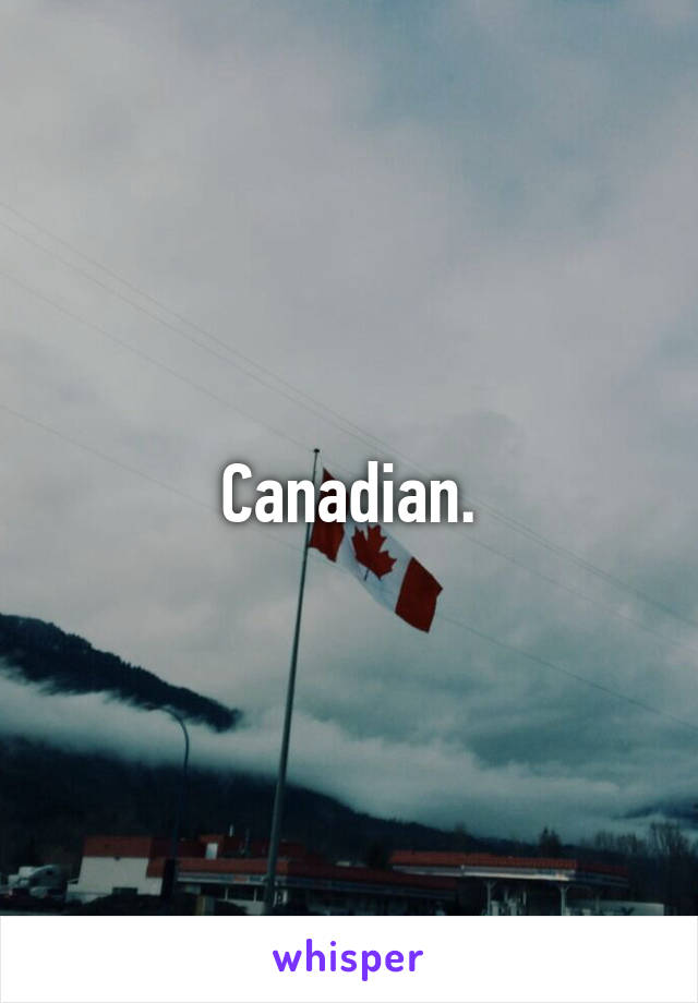 Canadian.