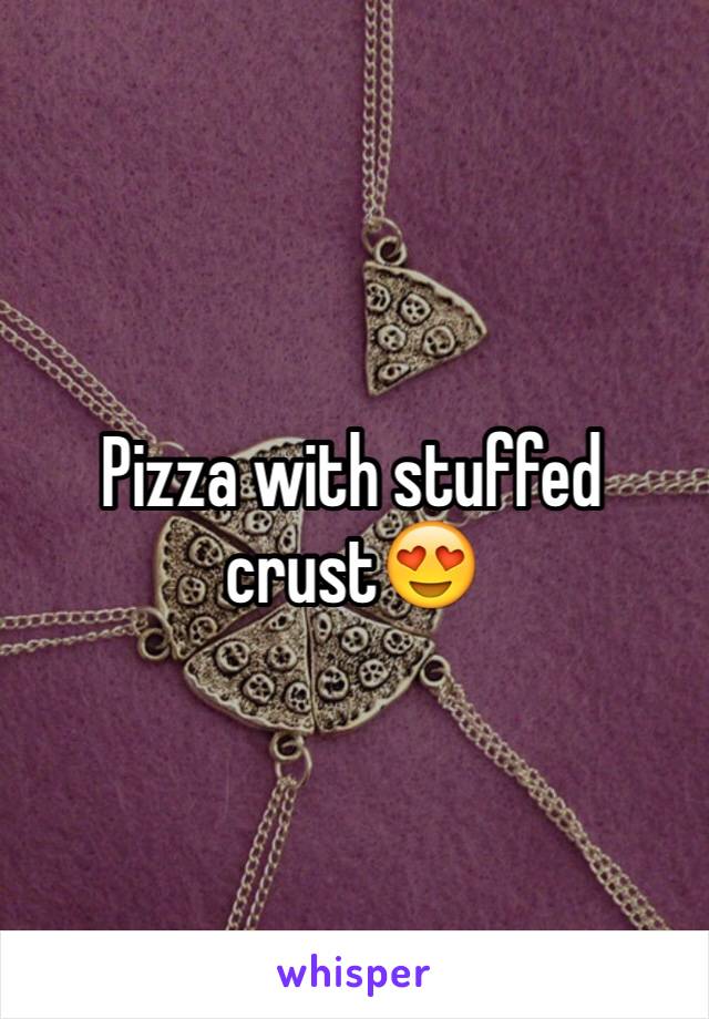 Pizza with stuffed crust😍