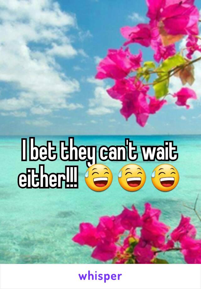 I bet they can't wait either!!! 😅😅😅