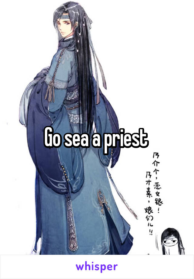 Go sea a priest 