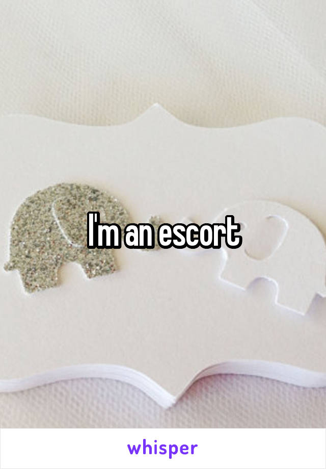 I'm an escort