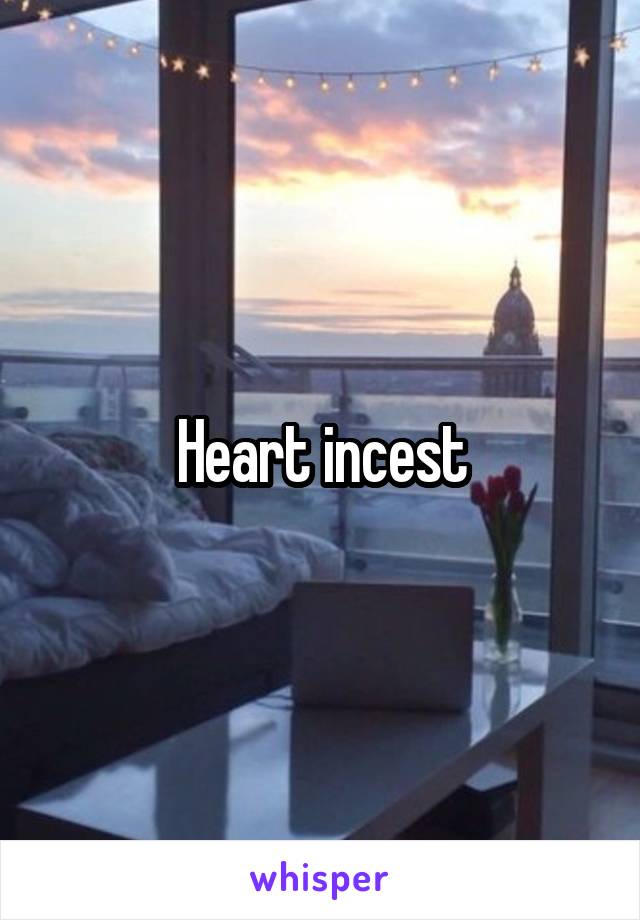Heart incest