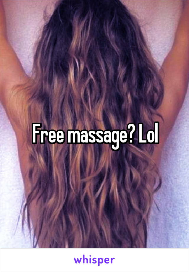 Free massage? Lol