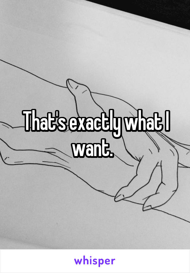 That's exactly what I want.  