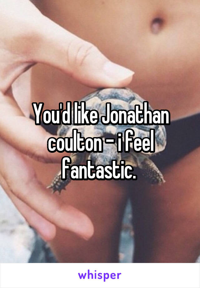 You'd like Jonathan coulton - i feel fantastic. 