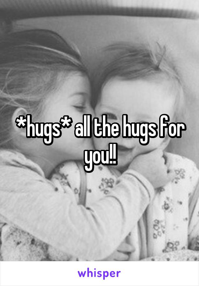 *hugs* all the hugs for you!!
