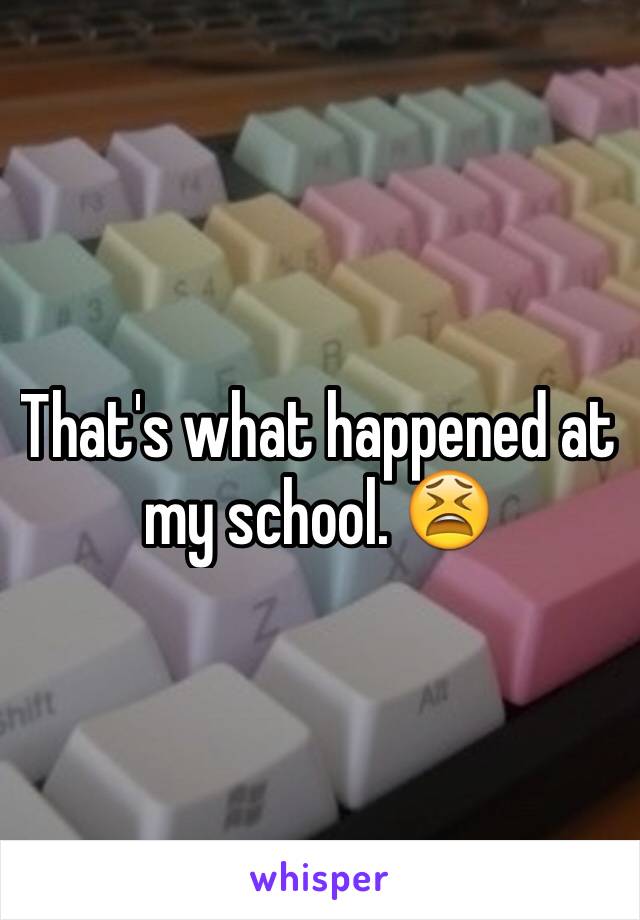 That's what happened at my school. 😫