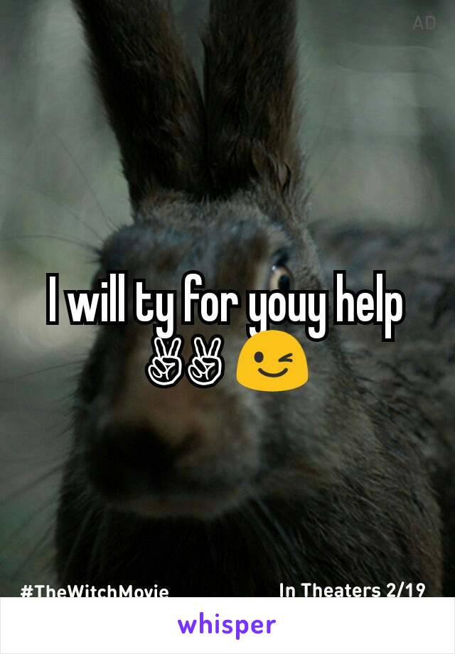 I will ty for youy help ✌✌ 😉