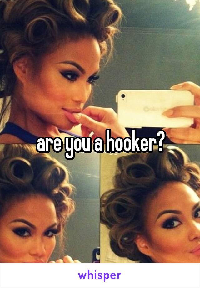 are you a hooker?