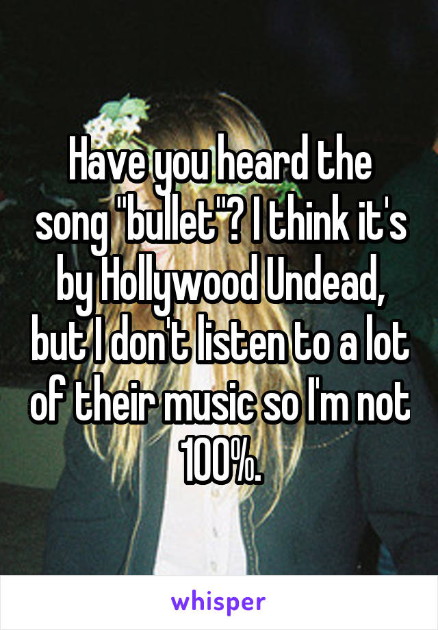 Have you heard the song "bullet"? I think it's by Hollywood Undead, but I don't listen to a lot of their music so I'm not 100%.