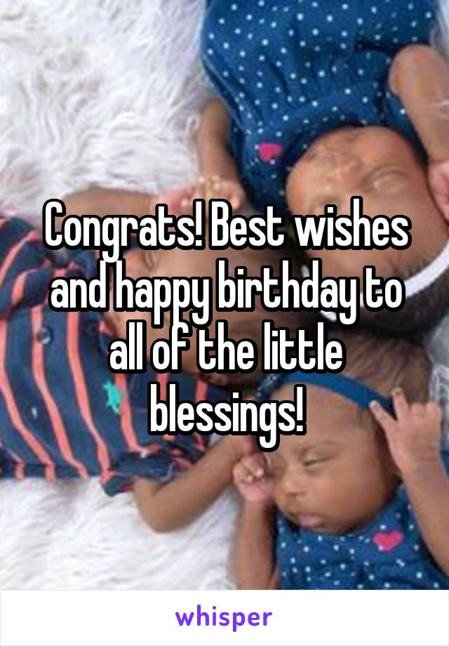 Congrats! Best wishes and happy birthday to all of the little blessings!