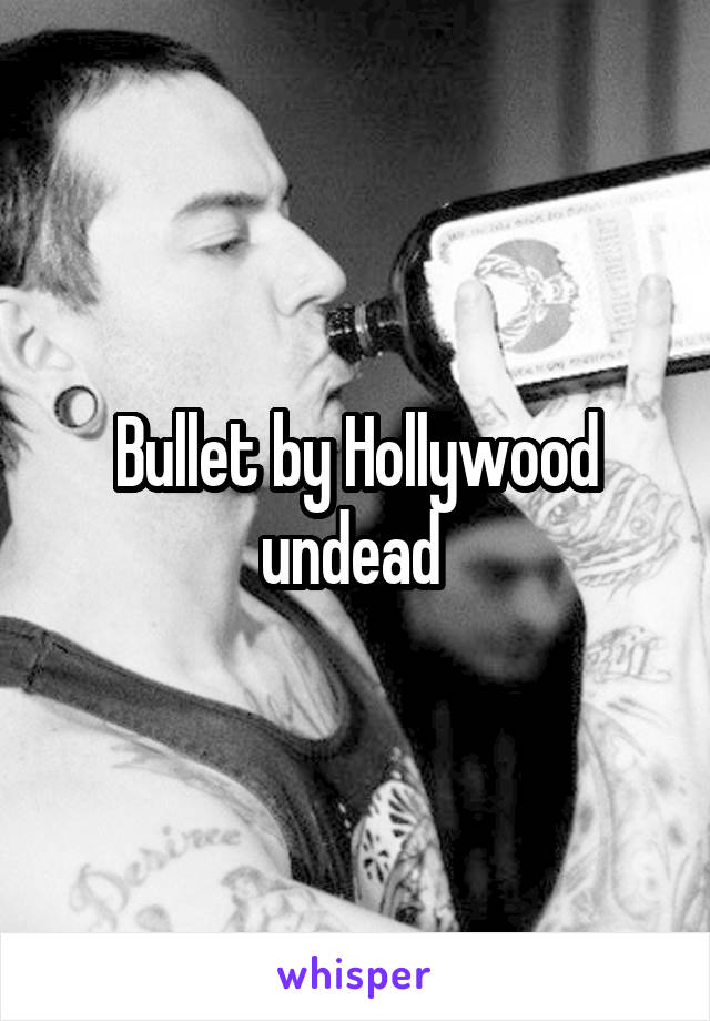 Bullet by Hollywood undead 