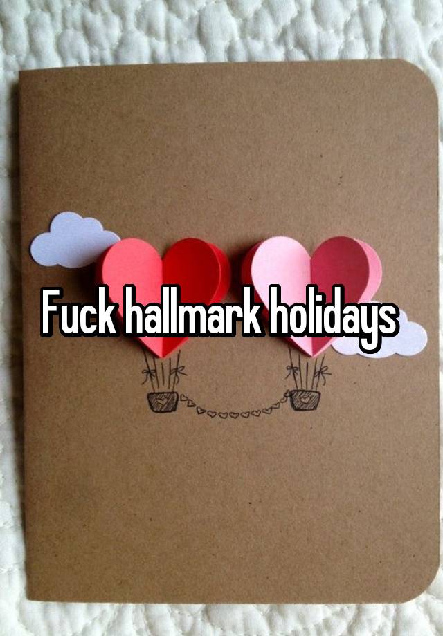 Fuck Hallmark Holidays